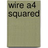 Wire A4 Squared door Onbekend