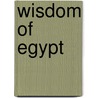 Wisdom Of Egypt door W.O.E. (William Oscar Emil) Oesterley