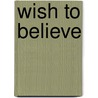 Wish to Believe door Wilfrid Philip Ward