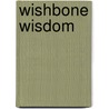 Wishbone Wisdom door Emory Bellard