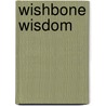 Wishbone Wisdom door Emory Bellard