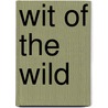 Wit of the Wild by Ernest Ingersoll