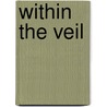 Within The Veil door Robert Burbank Holt