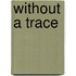 Without A Trace