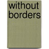 Without Borders door Michael Hall