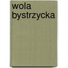 Wola Bystrzycka by Miriam T. Timpledon