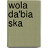 Wola Da'Bia Ska