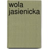 Wola Jasienicka by Miriam T. Timpledon