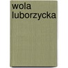 Wola Luborzycka by Miriam T. Timpledon