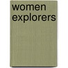 Women Explorers by Sharon M. Hannon