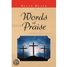 Words Of Praise door Helen Heath