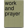 Work And Prayer by Alexander Macleod Symington