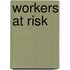 Workers At Risk