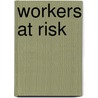 Workers At Risk door Nelkin