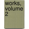 Works, Volume 2 door Danial Defoe