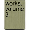 Works, Volume 3 by Lld John Ruskin