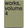 Works, Volume 4 door Colonel Robert Green Ingersoll