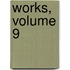 Works, Volume 9