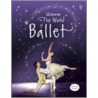 World Of Ballet by Judy Tatchell