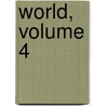 World, Volume 4 by Richard Owen Cambridge