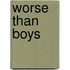Worse Than Boys