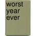 Worst Year Ever