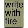 Write With Fire by Charles Allen Gramlich
