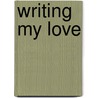 Writing My Love door Claire McNab
