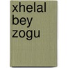 Xhelal Bey Zogu door Miriam T. Timpledon
