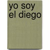 Yo Soy El Diego door Diego Armando Maradona