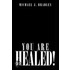 You Are Healed!