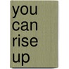 You Can Rise Up door Stewart Karlene