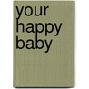 Your Happy Baby door Clare Mundy