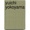 Yuichi Yokoyama door Yuichi Yokoyama