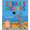 Zebra's Hiccups by David Mckee