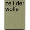 Zeit der Wölfe door Nicolas Vanier