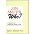 Zen Master Who?