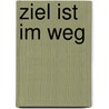 Ziel Ist Im Weg door Hans-Gert Braun