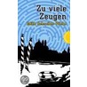 Zu viele Zeugen door Edith Schreiber-Wicke