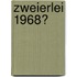 Zweierlei 1968?