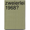 Zweierlei 1968? door Robert Maier