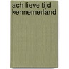 Ach lieve tijd Kennemerland by Unknown