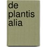 de Plantis Alia