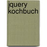 jQuery Kochbuch door jQuery Community Experts