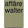 Affäre Walter by Enrico Heitzer