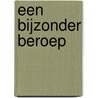 Een bijzonder beroep by G. van Hardeveld