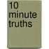 10 Minute Truths