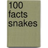 100 Facts Snakes by Barbara Taylor