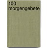 100 Morgengebete door Ulrike Steinhoff