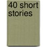 40 Short Stories
